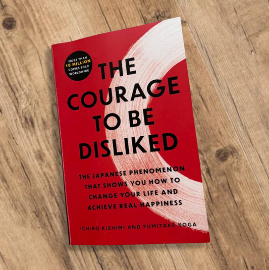 The Courage to be Disliked