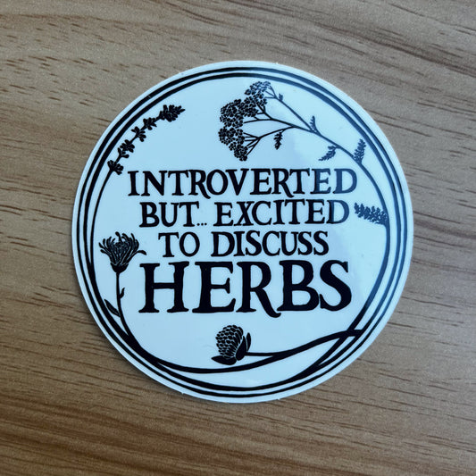Introverted But.. Excited to Discuss Herbs Sticker