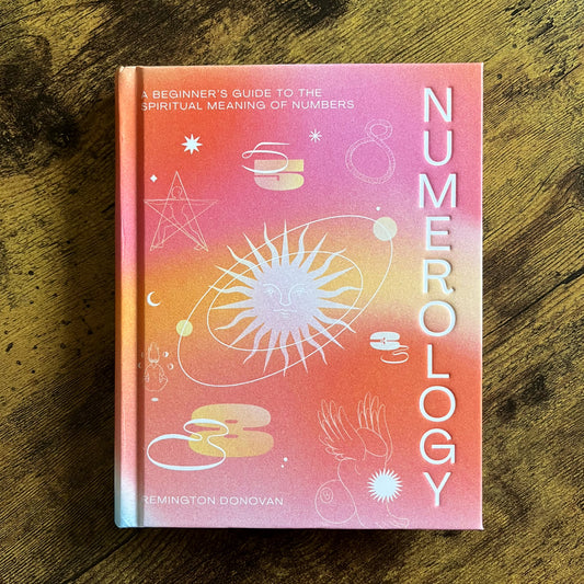 Numerology - A Beginner's Guide to the Mystic Significance of Numbers